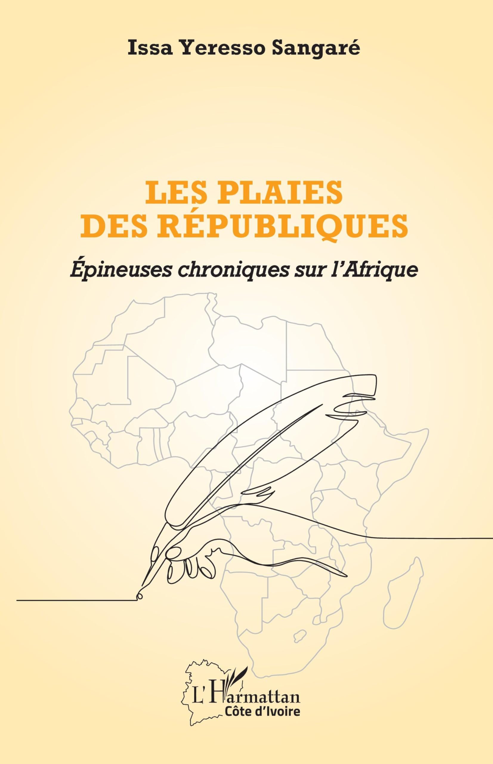 Les plaies des républiques: Épineuses chroniques sur l’Afrique (Harmattan Côte-d'Ivoire)