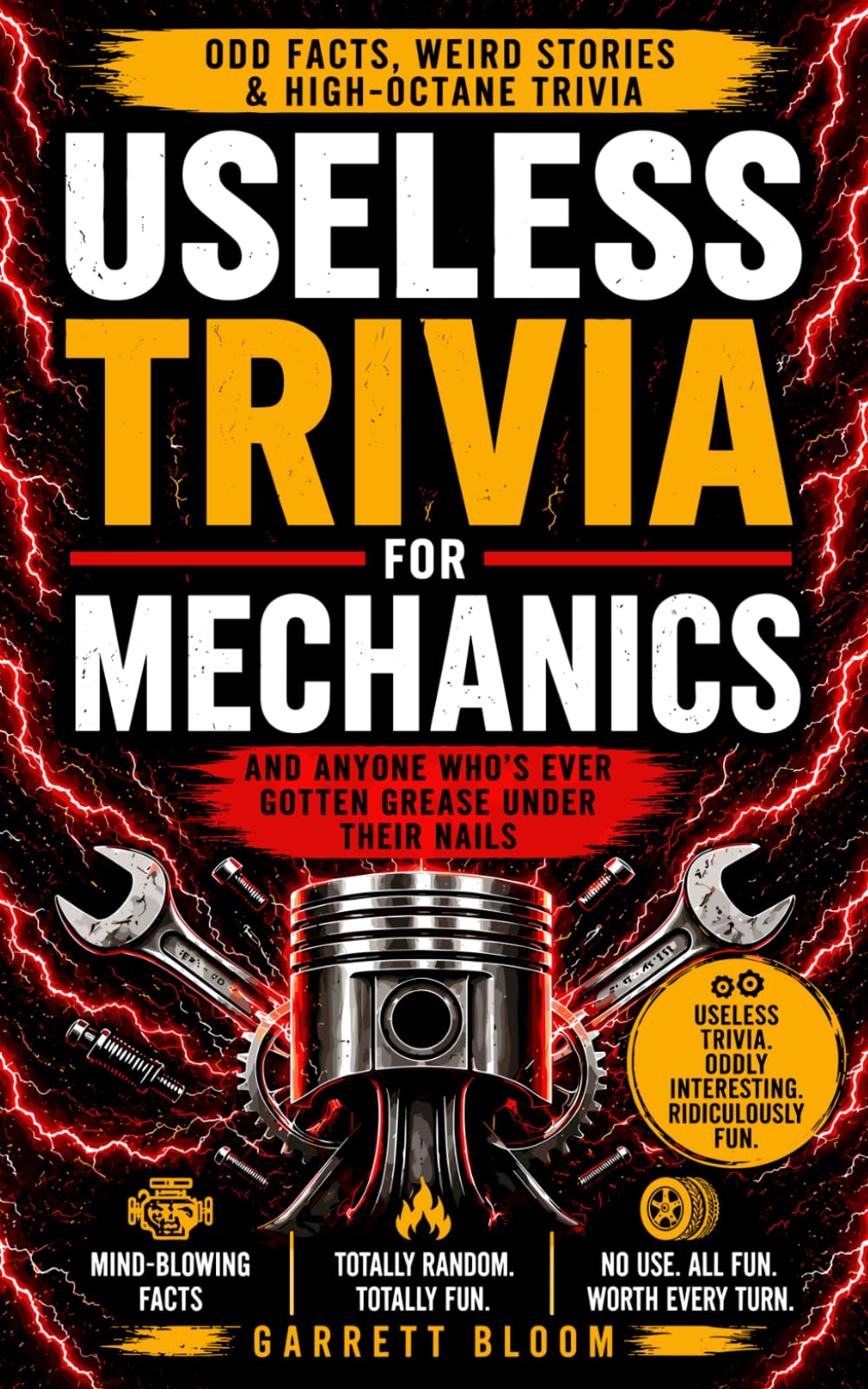 Useless Trivia for Mechanics: A Funny Mechanic Gift for Men with Weird Stories for Car Lovers and Car Enthusiasts
