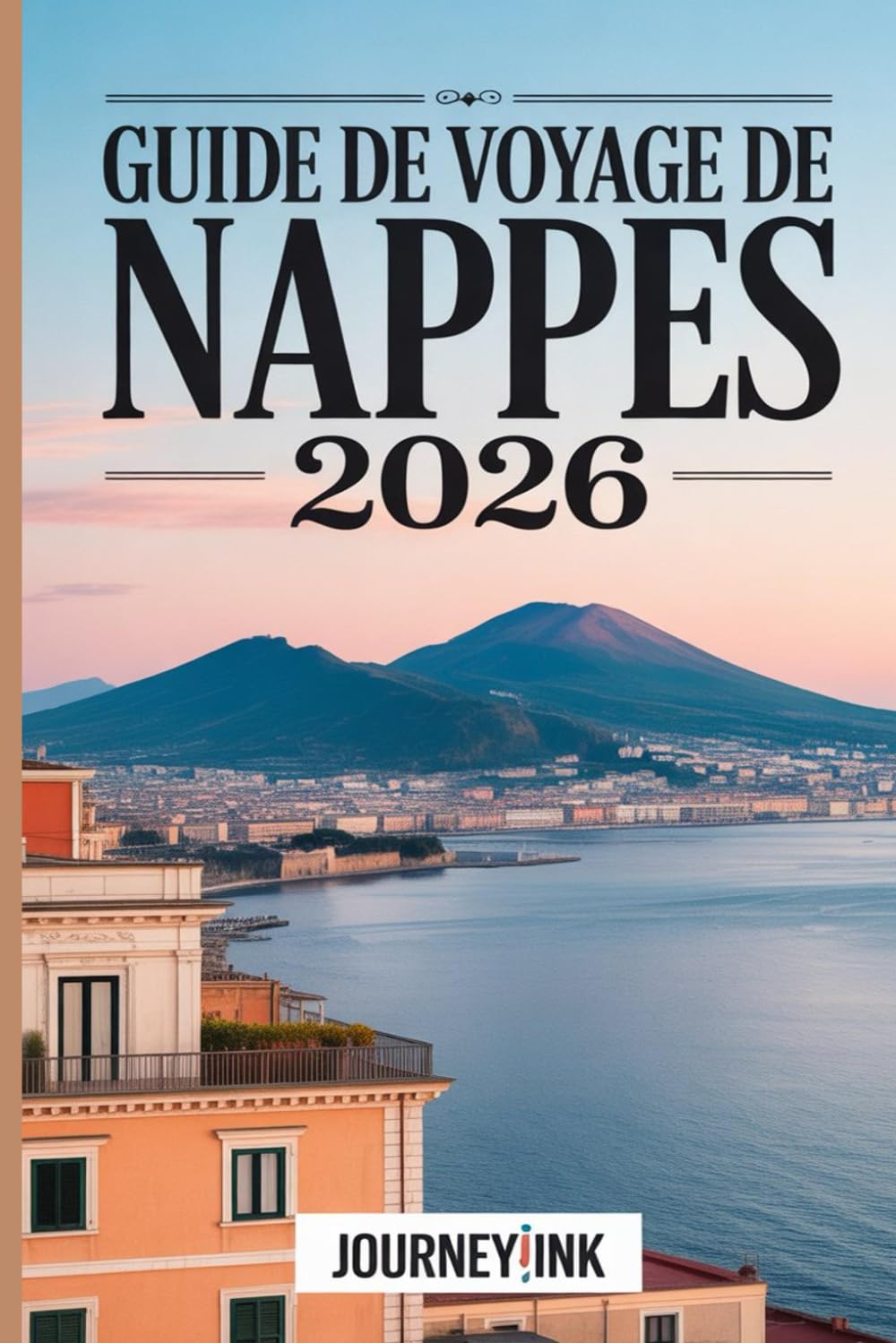 Guide De Voyage De Nappes 2026: Un guide pratique pour découvrir les principales attractions, la gastronomie, les plages, les excursions d'une journée etles trésors cachés.