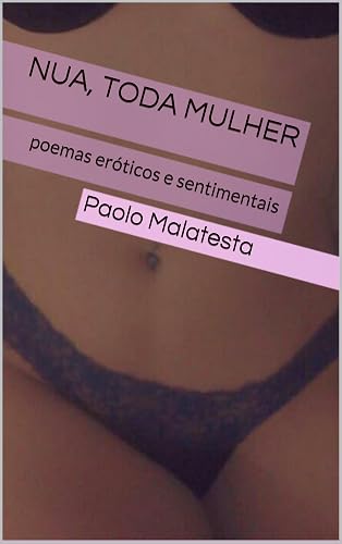 Nua, toda mulher: poemas eróticos e sentimentais