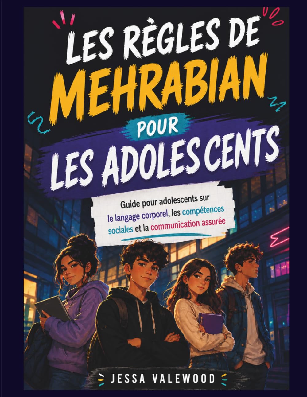 Les règles de Mehrabian pour les adolescents: Guide pour adolescents sur le langage corporel, les compétences sociales et la communication assurée