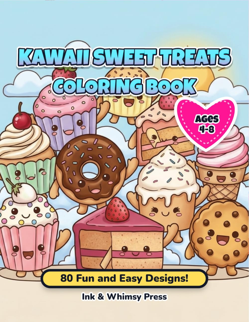 Kawaii Sweet Treats Coloring Book for Kids: Easy and Adorable Desserts to Color | Fun, Bold Kawaii Designs for Kids Ages 4–8