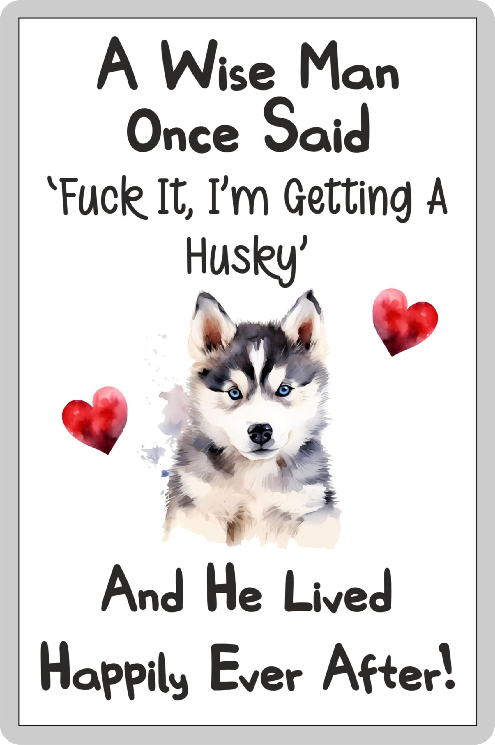 Decalarama Dog Fridge Magnet Gift – A Wise Man Once Said Fuck It I'm Getting A Siberian Husky – Fun Rude Cute Pet Present