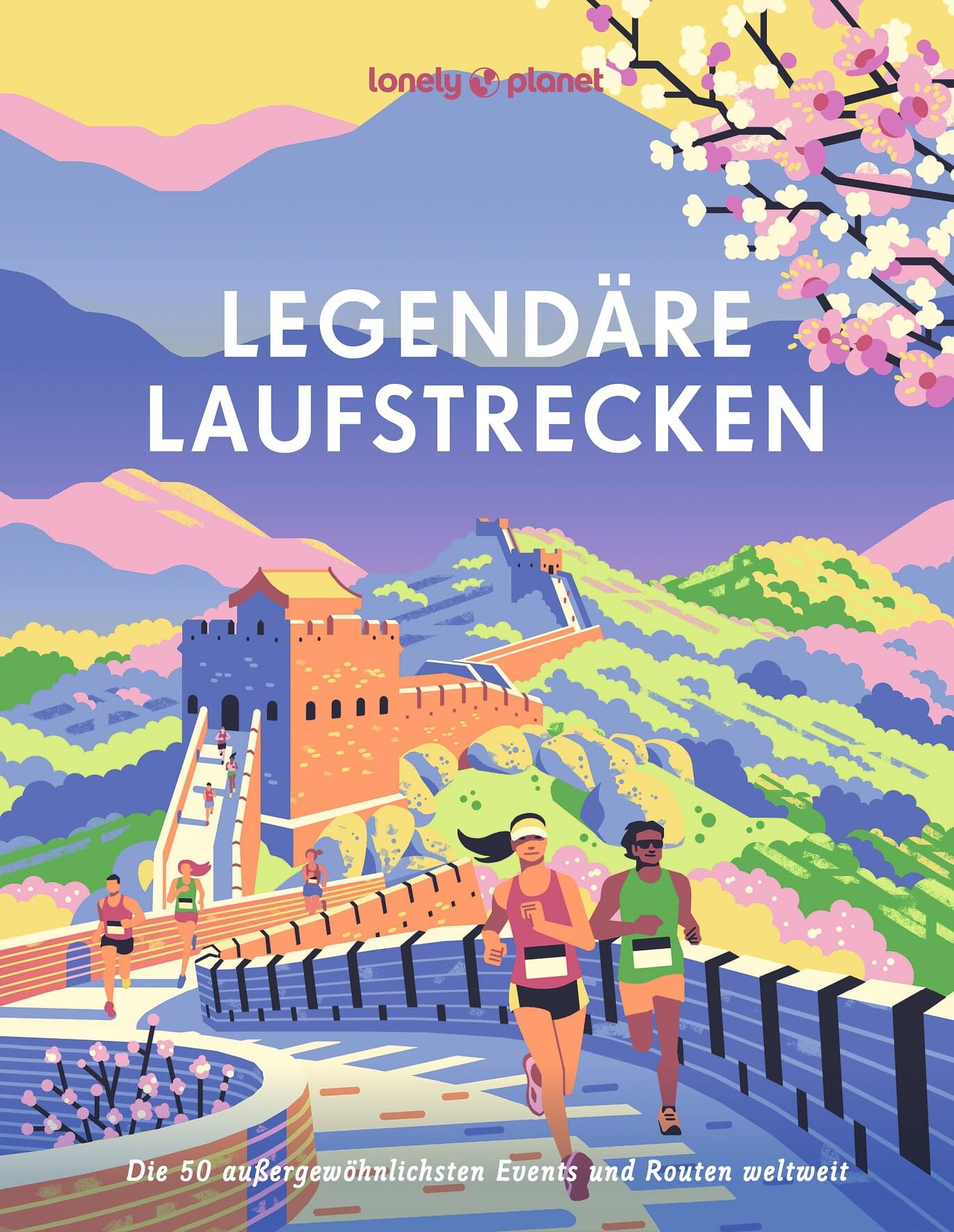 LONELY PLANET Bildband Legendäre Laufstrecken: Die 50 außergewöhnlichsten Events und Routen weltweit