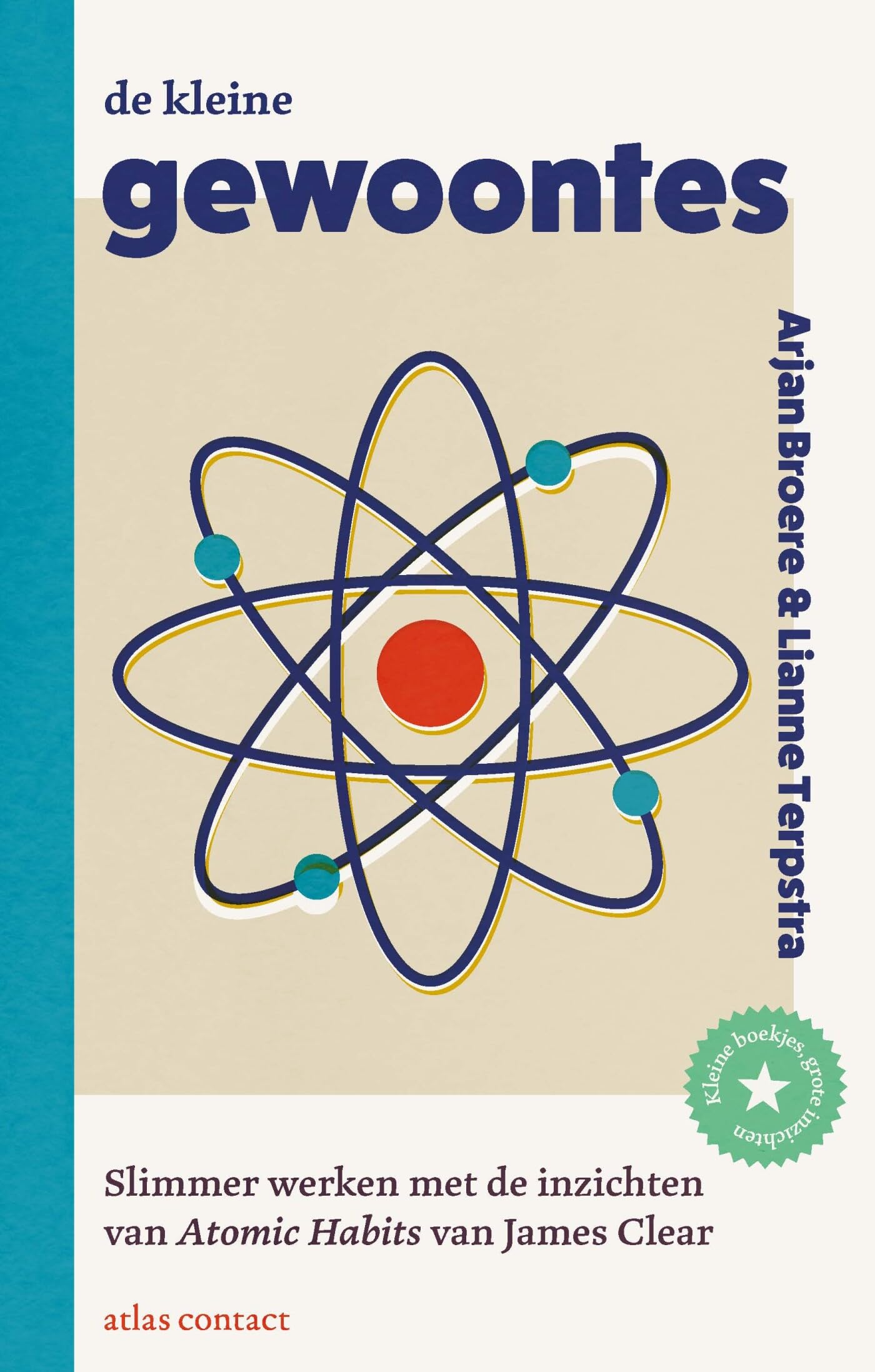De kleine gewoontes: slimmer werken met de inzichten van Atomic habits van James Clear (Kleine boekjes - grote inzichten, 1)