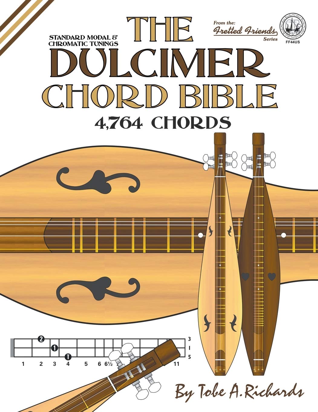 The Dulcimer Chord Bible: Standard Modal & Chromatic Tunings (Fretted Friends Series)