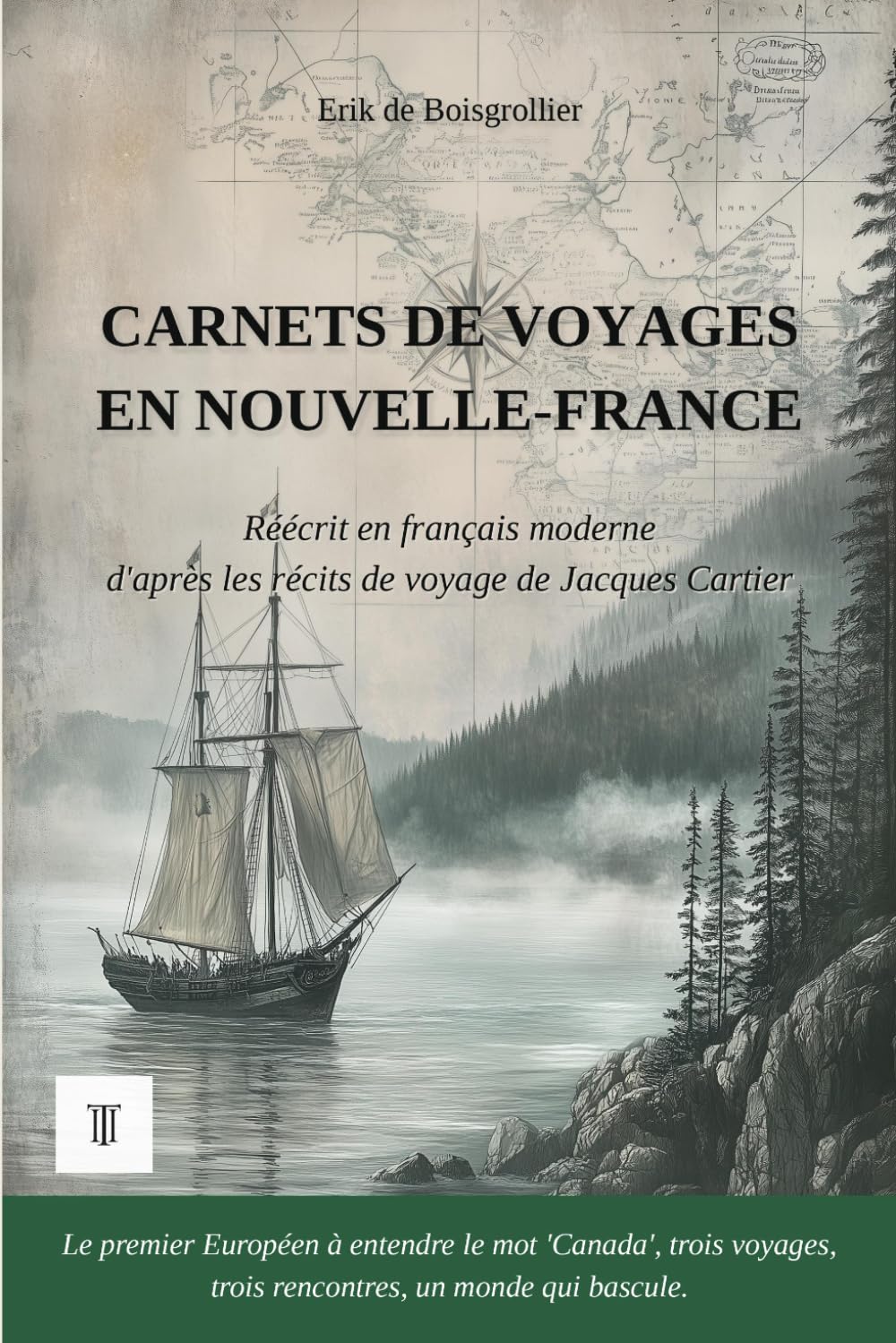 Carnets de voyages en Nouvelle-France: Édition en français moderne et illustrée, d'après les récits de voyage en vieux français de Jacques Cartier, 1534-1542: 1 (Amériques Sauvages)