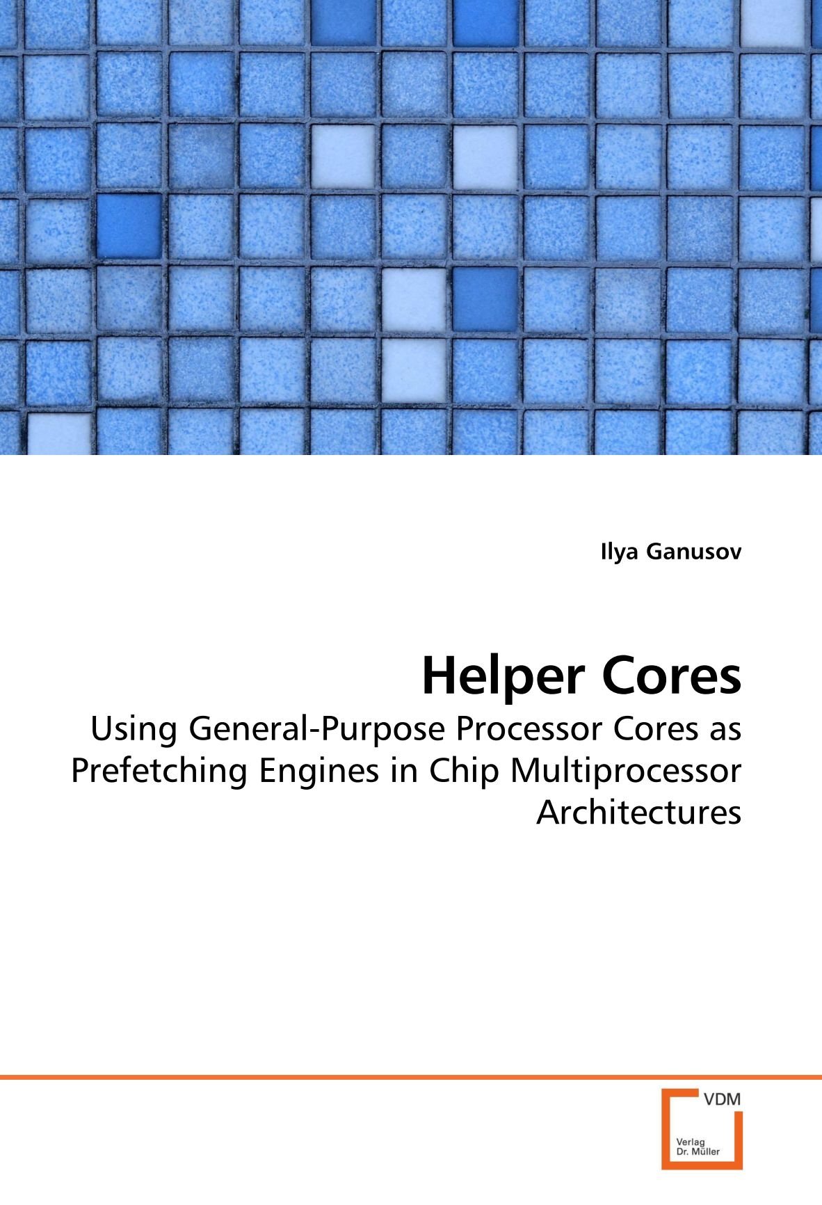 Helper Cores: Using General-Purpose Processor Cores as Prefetching Engines in Chip Multiprocessor Architectures