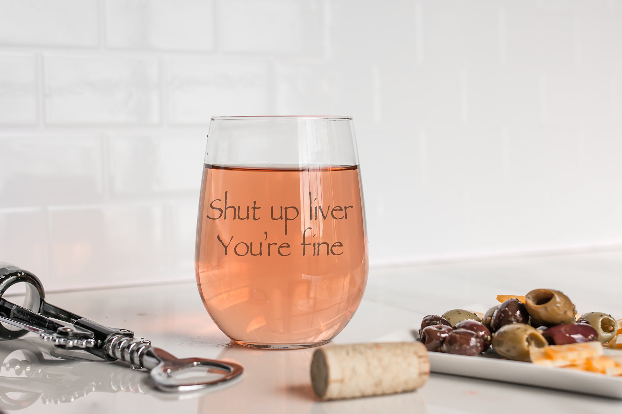 Shut Up Liver You're Fine Stemless Wine Glass - 15oz Funny Bachelorette Party Gift