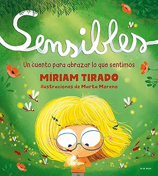 Sensibles: Un cuento para abrazar lo que sentimos (Emociones en familia)