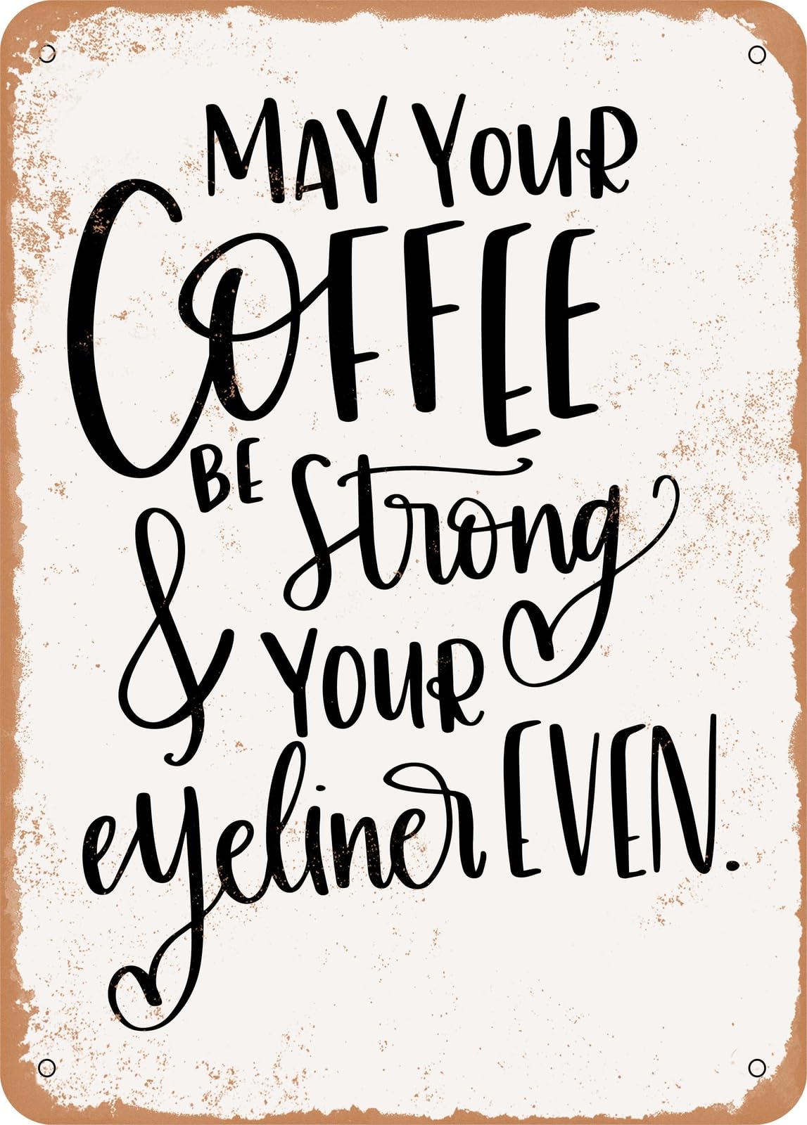 Miaomansenstore Metal Sign - Coffee And Eyeliner - Vintage Rusty Look Home Decor