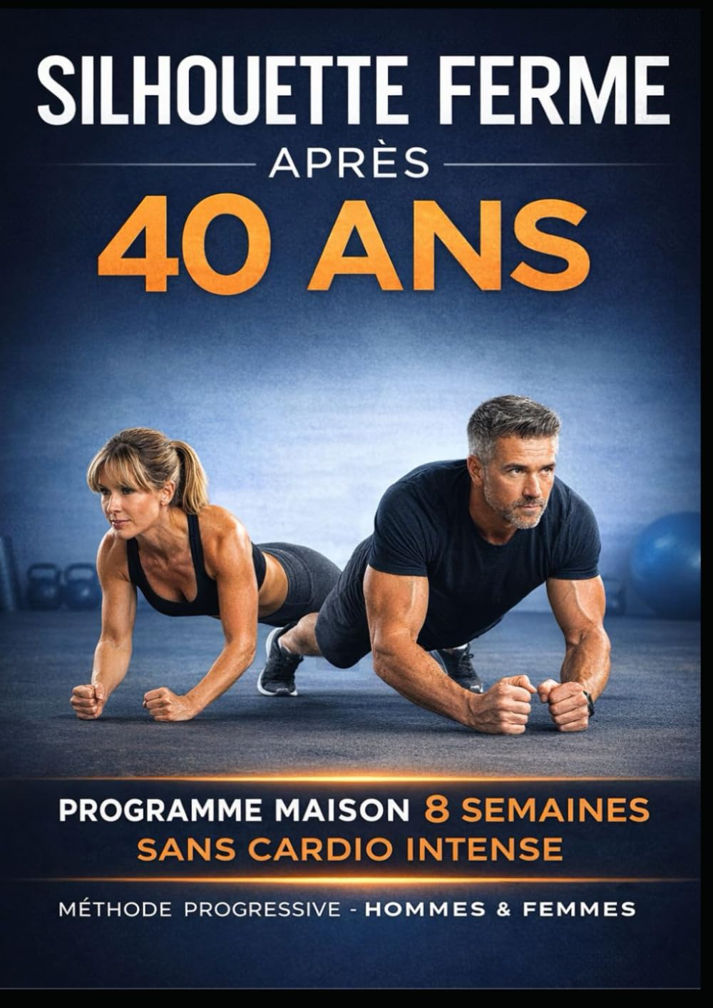 Silhouette Ferme Après 40 Ans: Programme Maison de 8 Semaines Sans Cardio Intense pour Raffermir, Tonifier et Relancer le Métabolisme – Méthode Progressive Adaptée aux Hommes et aux Femmes
