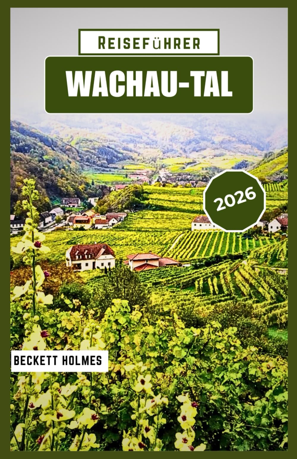 Reiseführer Wachau-Tal 2026: Dörfer, Weinberge und das tägliche Leben entlang der Donau verstehen