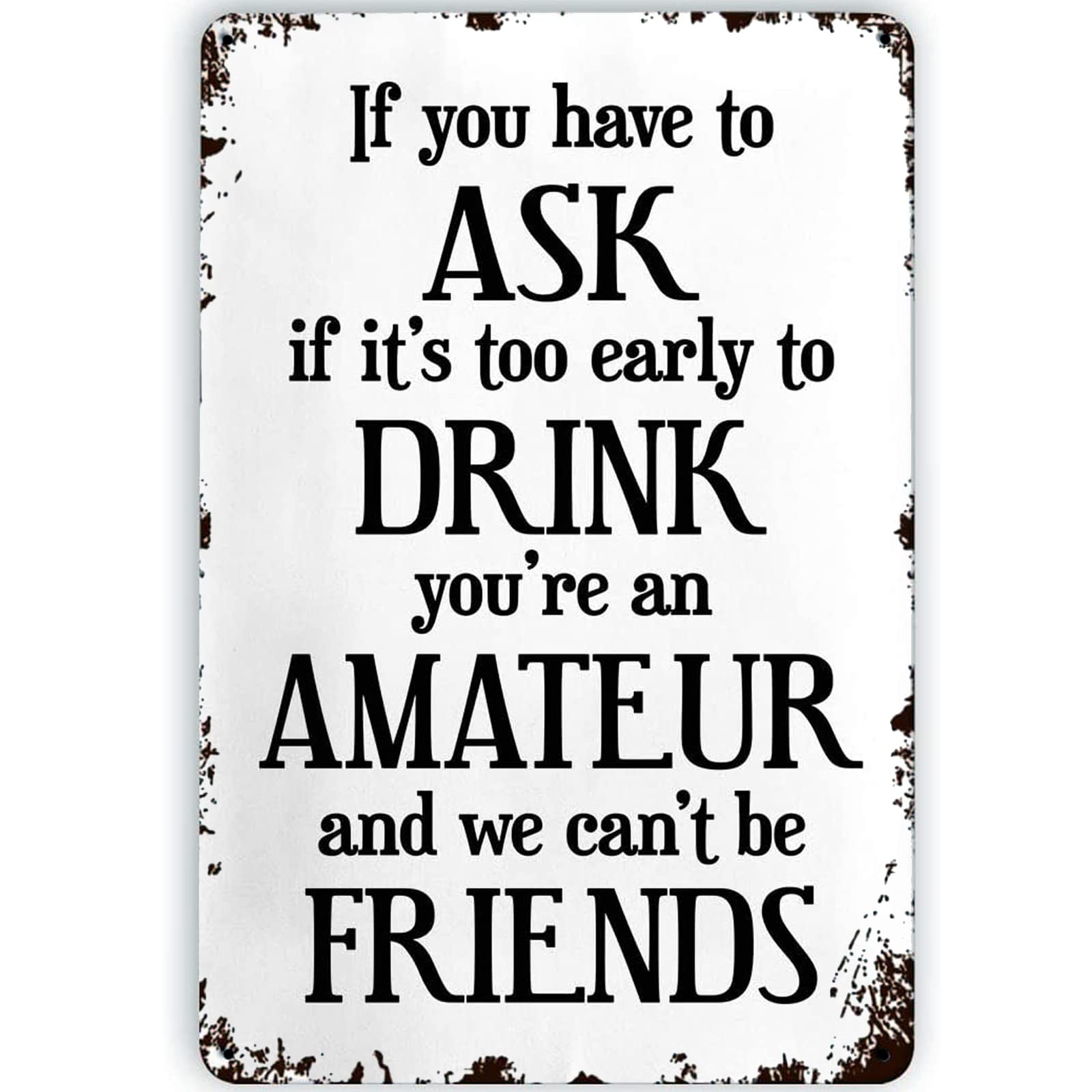Retro Metal Sign If You Have To Ask If It'Ss Too Early To Drink Home Decor Rustic Tin Signs Wall Decor Inspirational Posters For Home Hotel Cafes Sign Gift 20x30cm