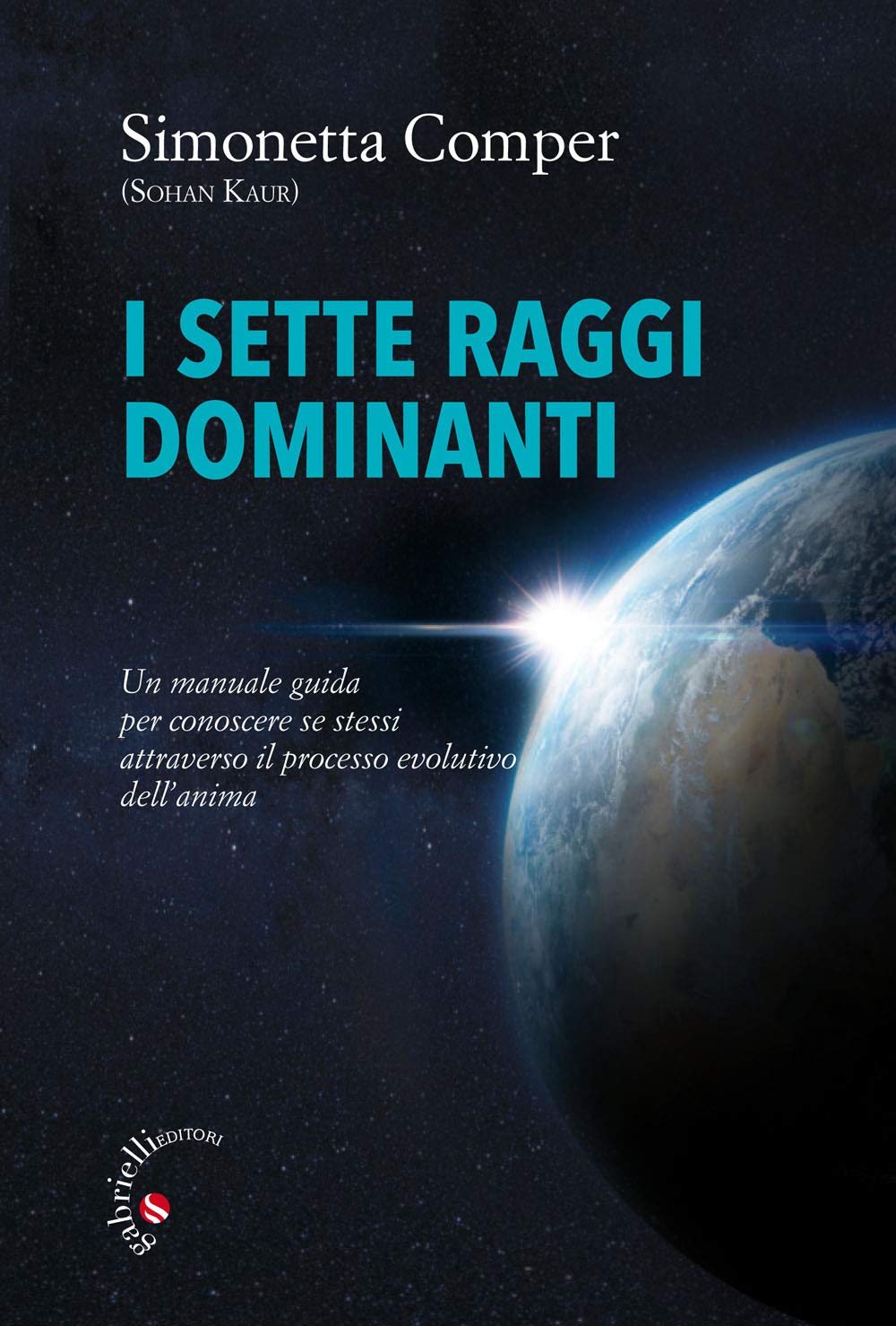 I Sette Raggi Dominanti. Un Manuale Guida Per Conoscere Se Stessi Attraverso Il Processo Evolutivo Dell'anima - 4