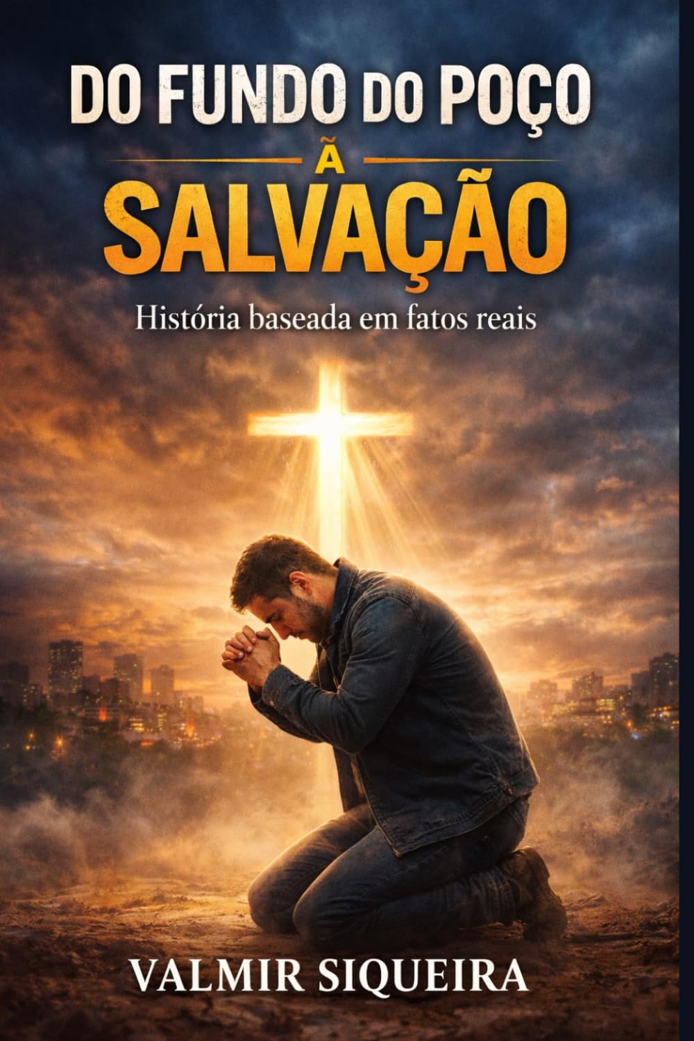 Do fundo do poço a salvação: De traficante e viciado a homem transformado por jesus