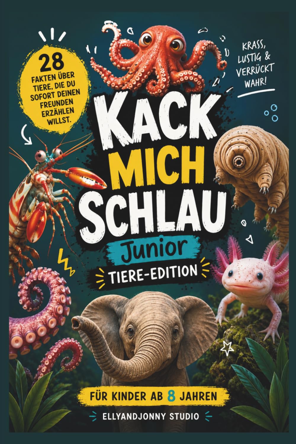 Kack mich schlau Junior Tiere-Edition - Tierfakten für Kinder ab 8 Jahren: - 28 krasse Tierfakten für Kinder: Lustiges Wissensbuch über Tiere mit 28 ... Sachbuch und Geschenk für neugierige Kinder