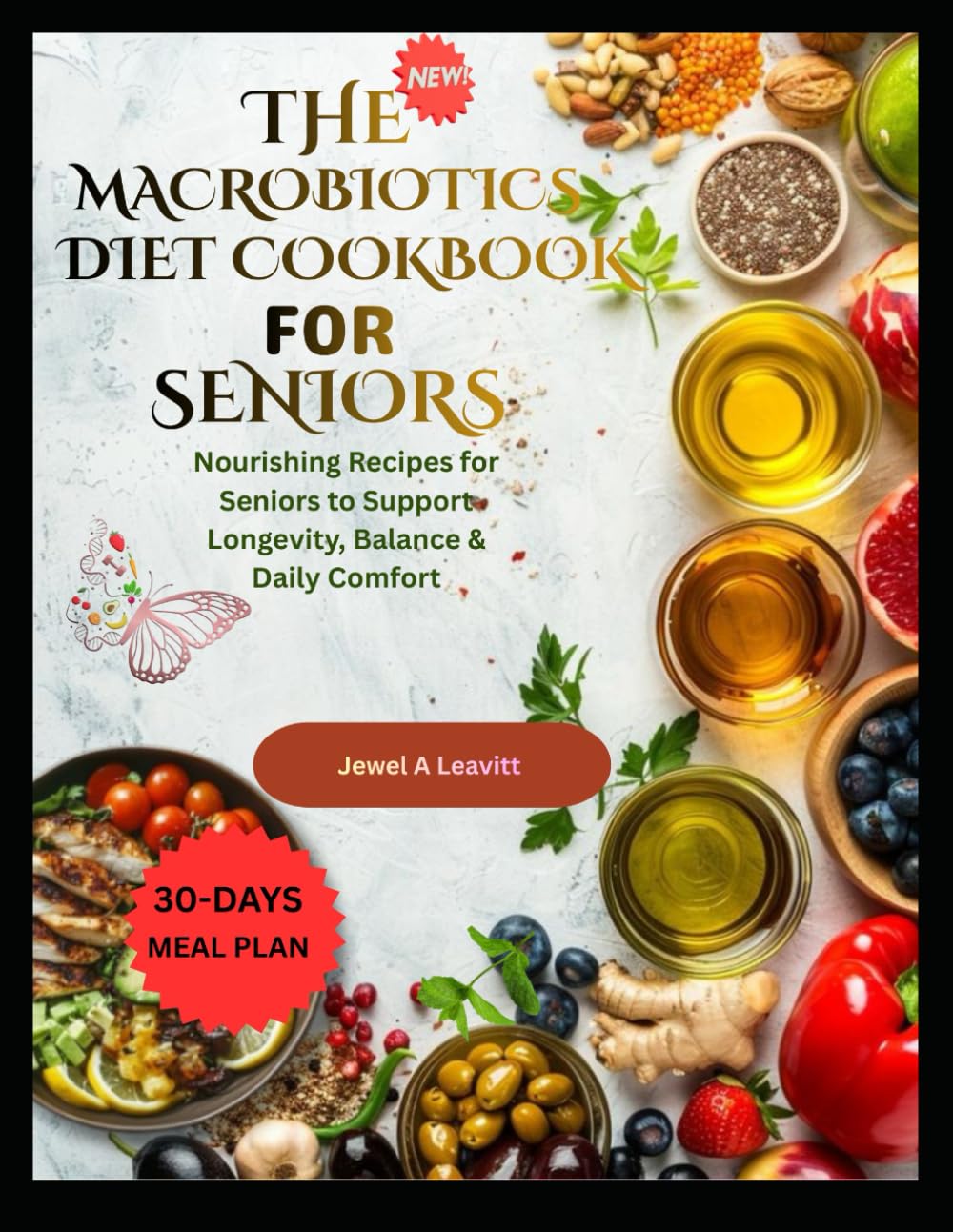 MACROBIOTIC DIET COOKBOOK FOR SENIORS: Nourishing Recipes for Seniors to Support Longevity, Balance & Daily Comfort