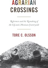 Agrarian Crossings: Reformers and the Remaking of the US and Mexican Countryside (America in the World)