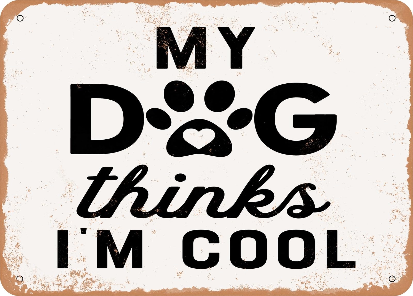 Miaomansenstore Metal Sign - My Dog Thinks I'm Cool - 2 - Vintage Look Sign Home Decor