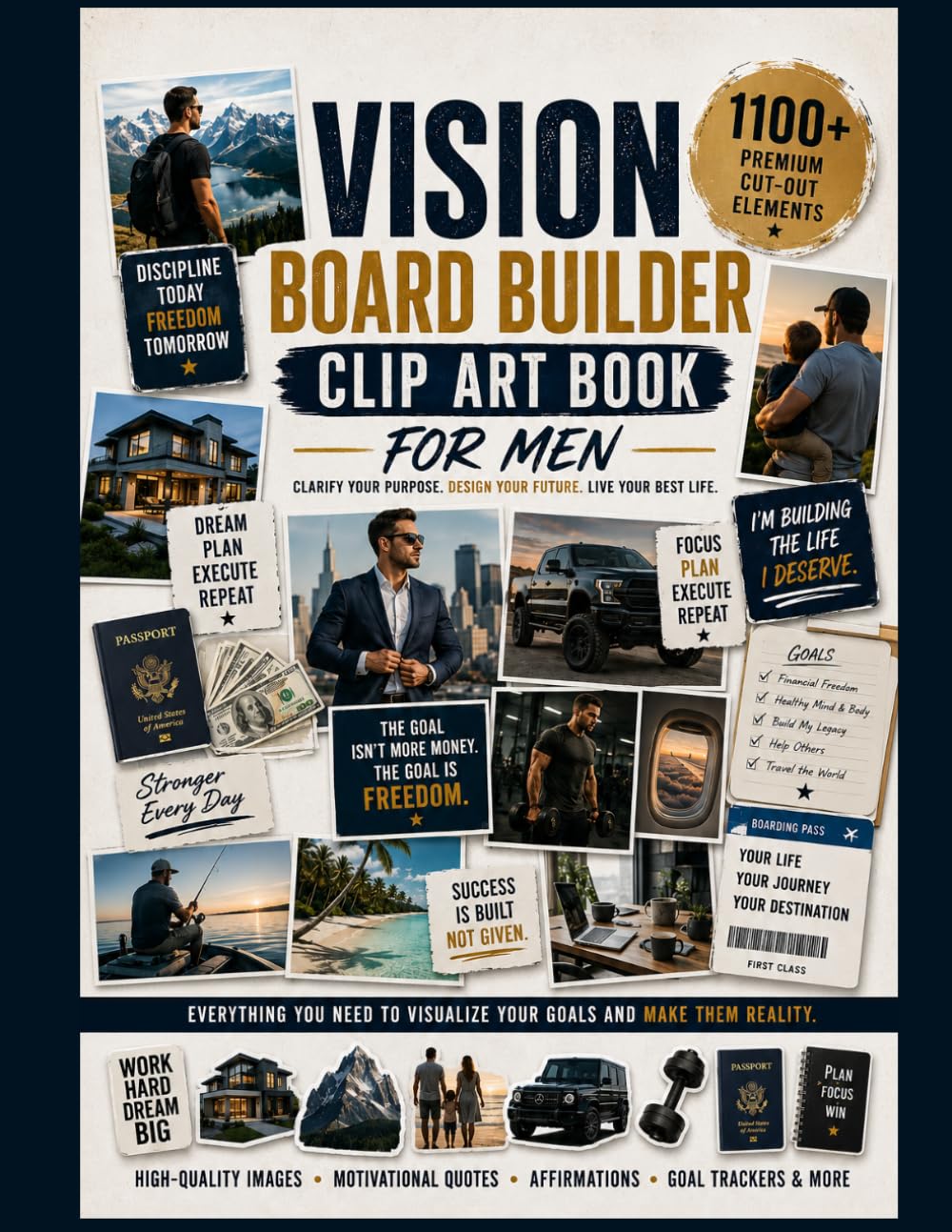 Vision Board Builder Clip Art Book For Men: 1100+ Pictures, Quotes & Affirmations to Create a Life of Purpose, Wealth, Success & Freedom