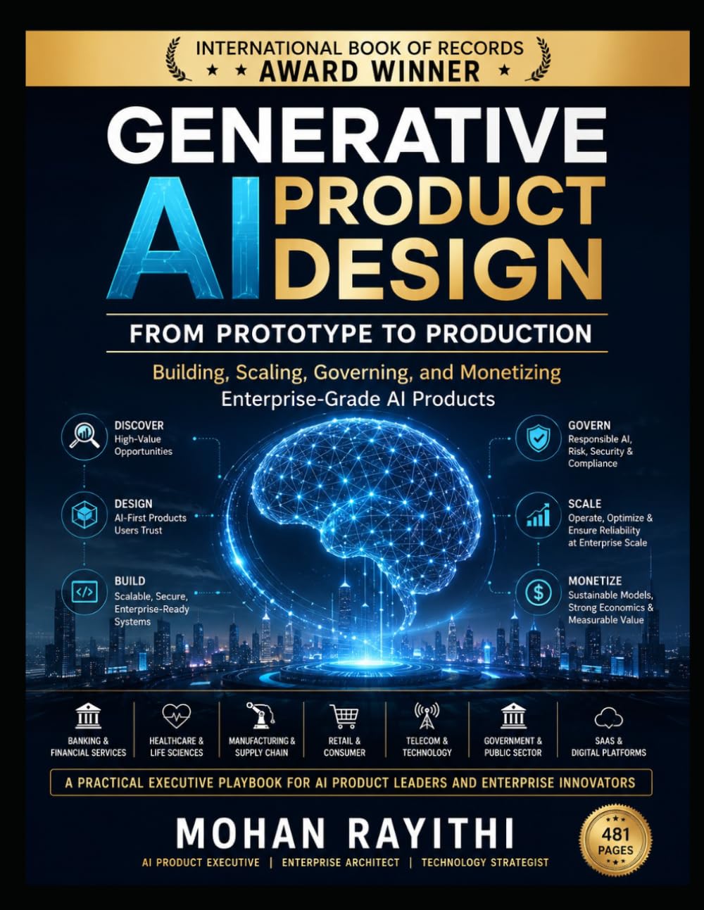 GENERATIVE AI PRODUCT DESIGN : From Prototype to Production: Building, Scaling, Governing, and Monetizing Enterprise-Grade AI Products
