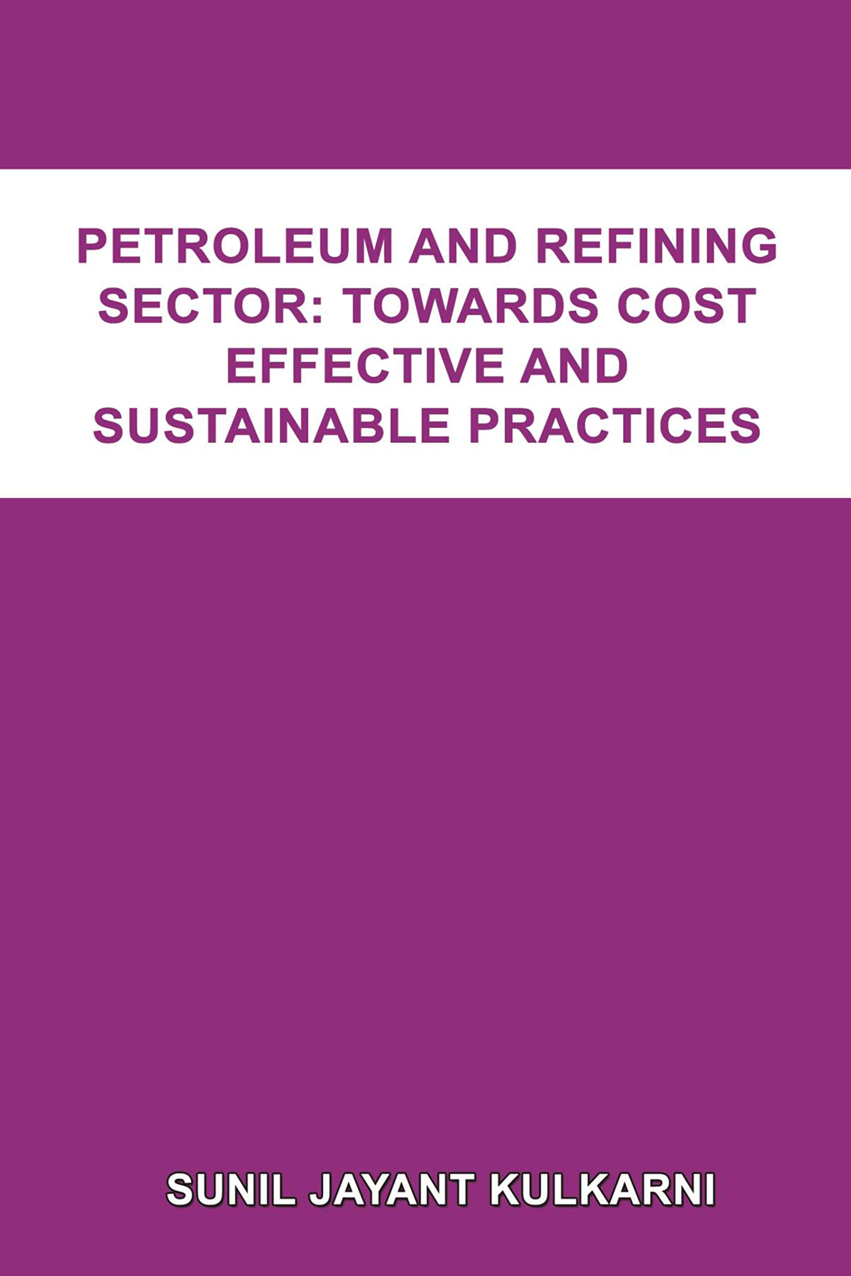 Petroleum and Refining Sector: Towards Cost Effective and Sustainable Practices