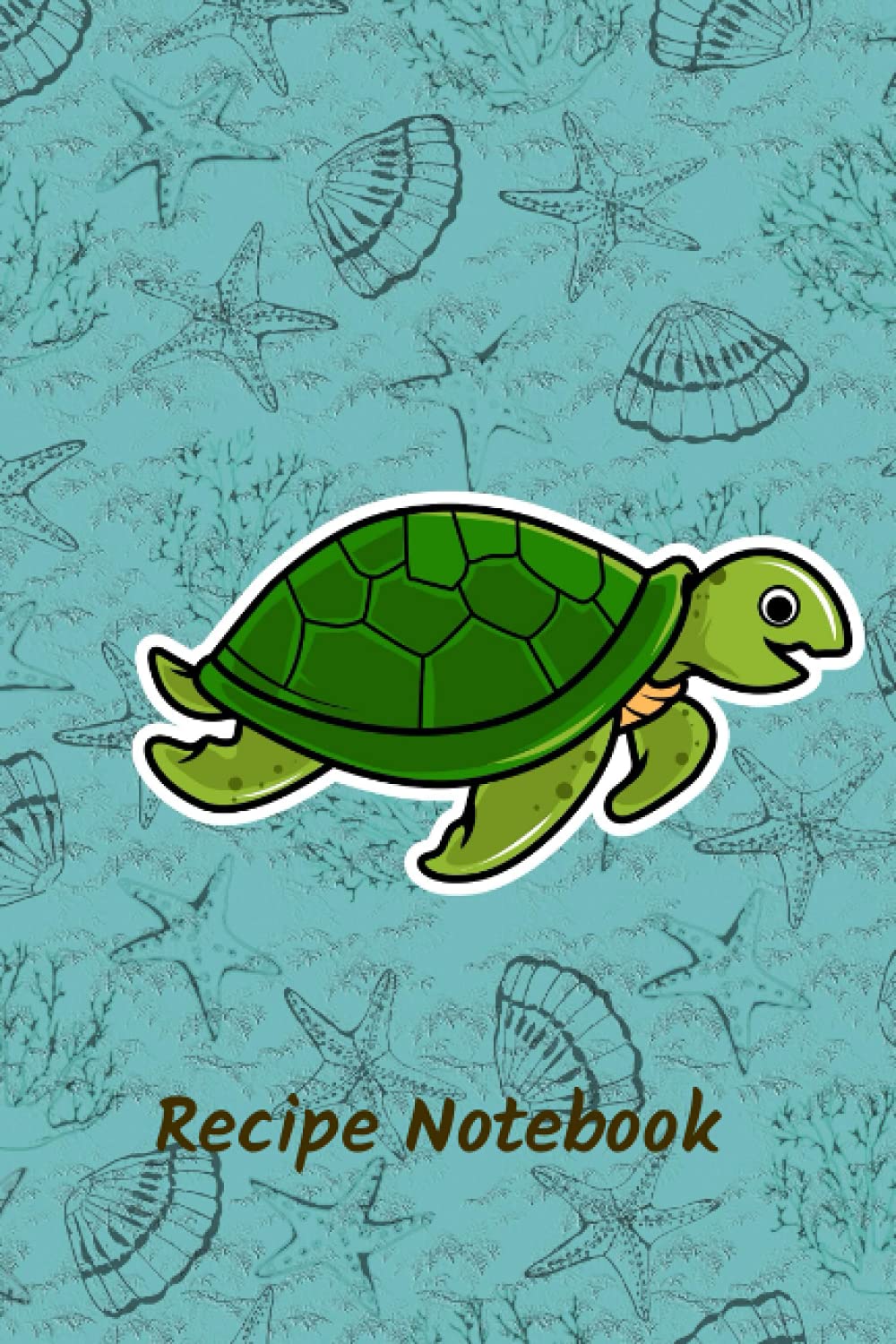 Turtle Blank Recipe Book with Index and Notes: Blank Recipe Book to Write in your Own Recipes