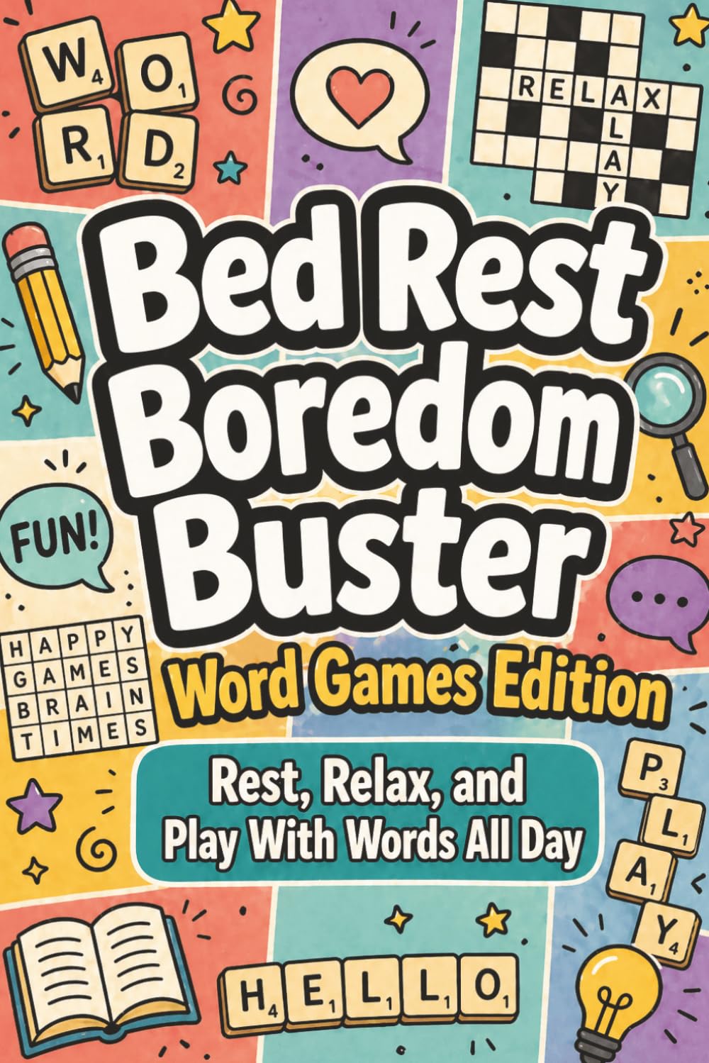 Bed Rest Boredom Buster Word Games Edition: 400 Fun Word Puzzles for Adults & Teens on Bed Rest | Word Search, Word Scramble, Missing Vowels & ... Boredom (Surgery Recovery Activity Books)