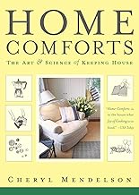Home Comforts: The Art and Science of Keeping House By Cheryl Mendelson