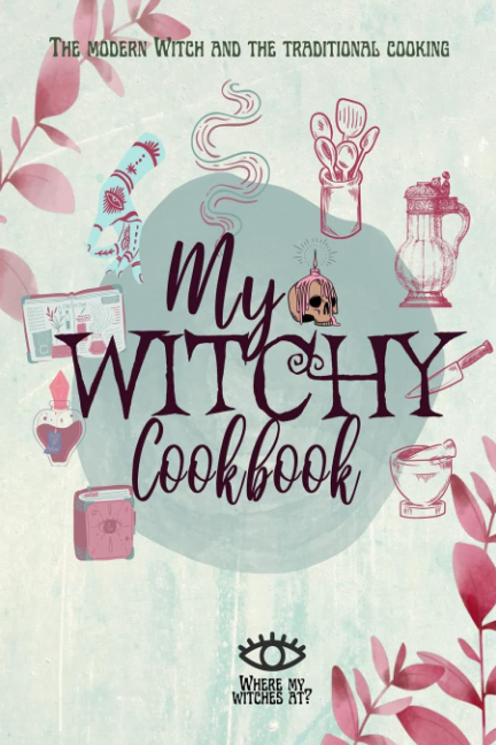 Witchy Cook Book: Witchy CookBook /Classic cookbook/+50 Cottagecore Recipes / WItchy book