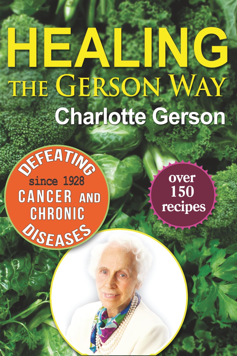 Healing The Gerson Way: Defeating Cancer and Other Chronic Diseases