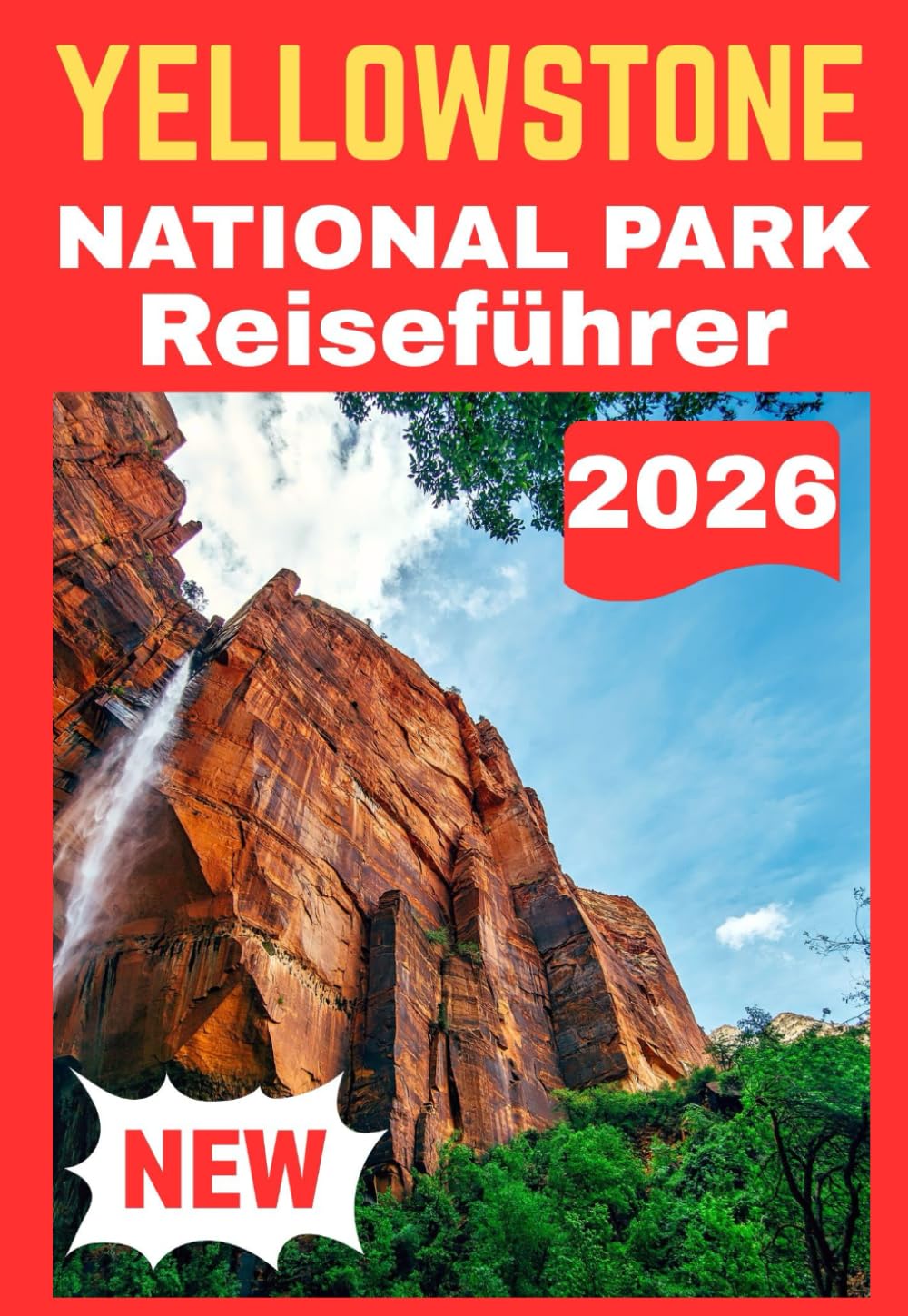 YELLOWSTONE NATIONAL PARK REISEFÜHRER 2026