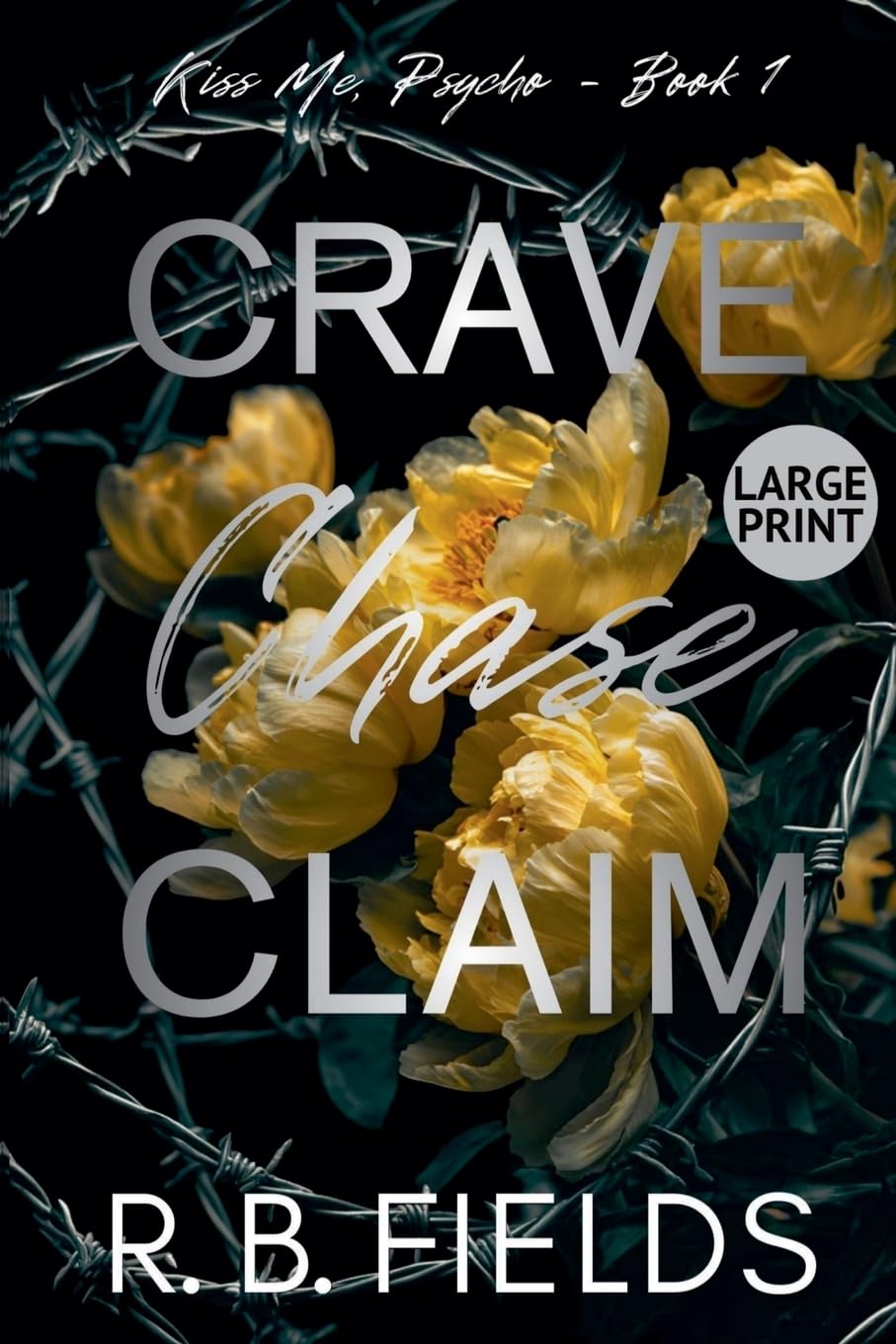 Crave, Chase, Claim (Large Print): 1 (Kiss Me, Psycho)