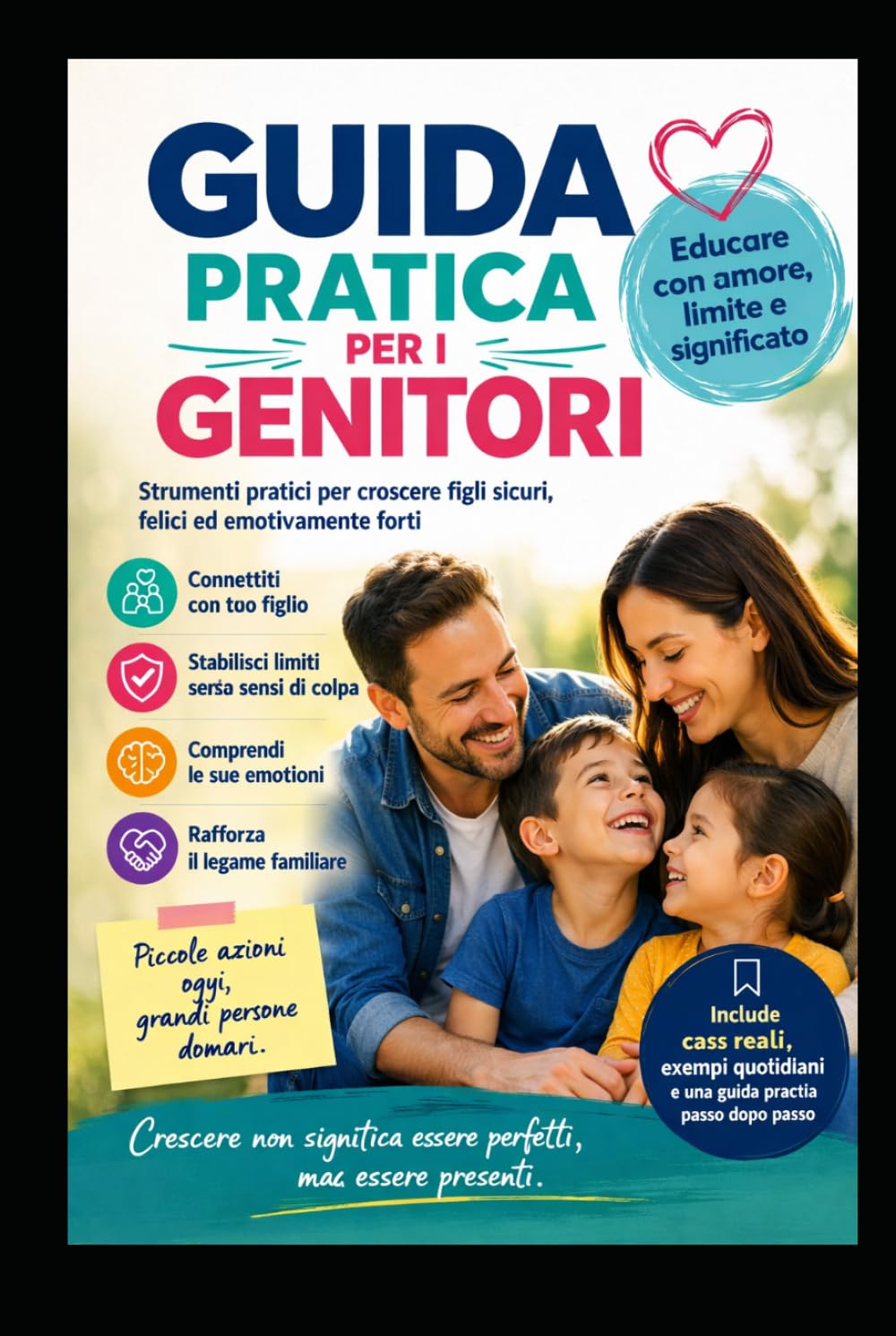 GUIDA PRATICA PER GENITORI: Crescere non significa formare figli perfetti, ma accompagnare un essere umano a diventare se stesso.