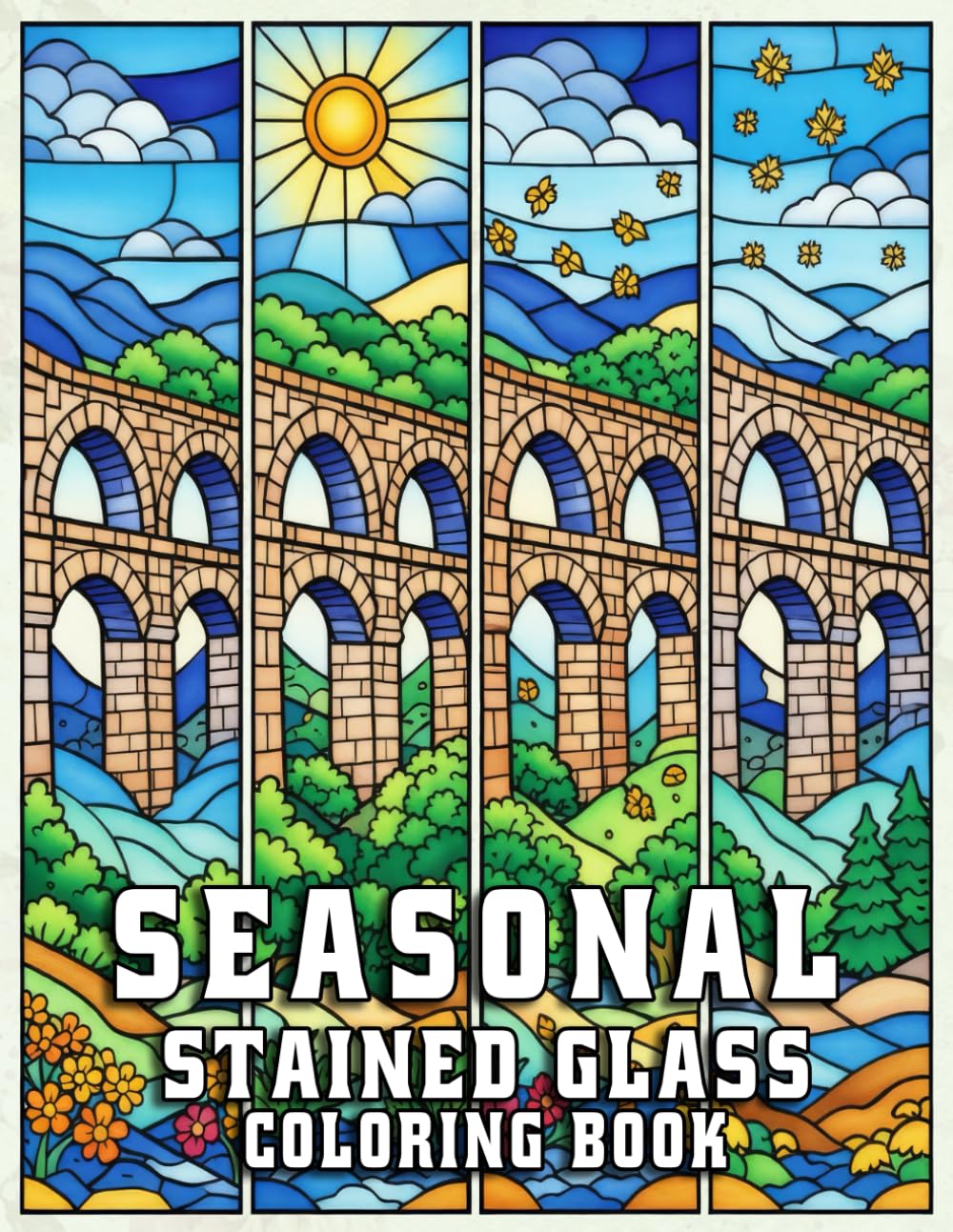 Seasonal Stained Glass Coloring Book for Adults: Relaxing Nature Scenes to Colour for Stress Relief and Mindful Creativity