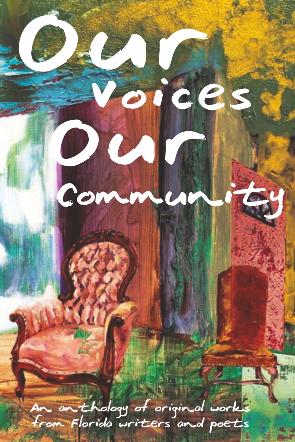 Our Voices, Our Community: An Anthology of Original Work by Florida Writers and Poets
