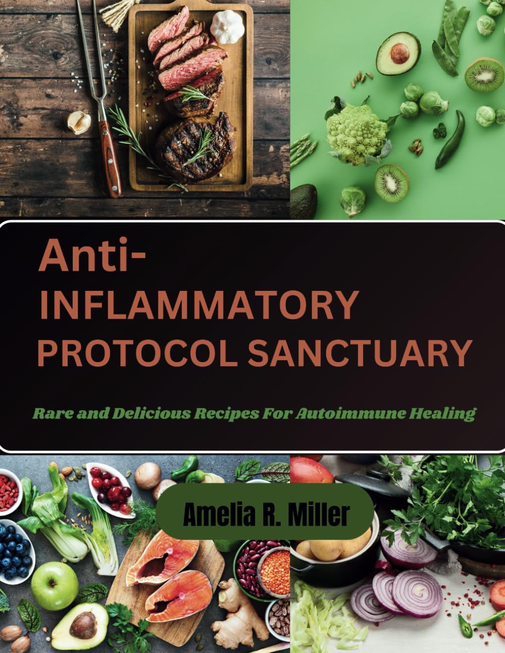 ANTI-INFLAMMATORY PROTOCOL SANCTUARY: Rare and Delicious Recipes For Autoimmune Healing
