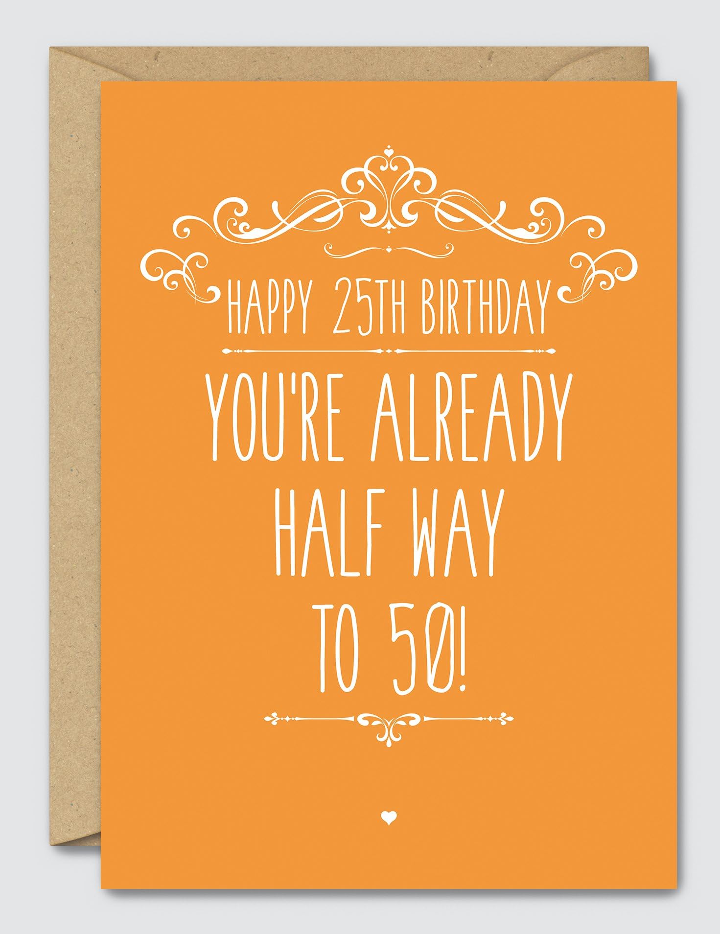Happy 25th Birthday You're Already Half Way to 50! - Funny Birthday Card
