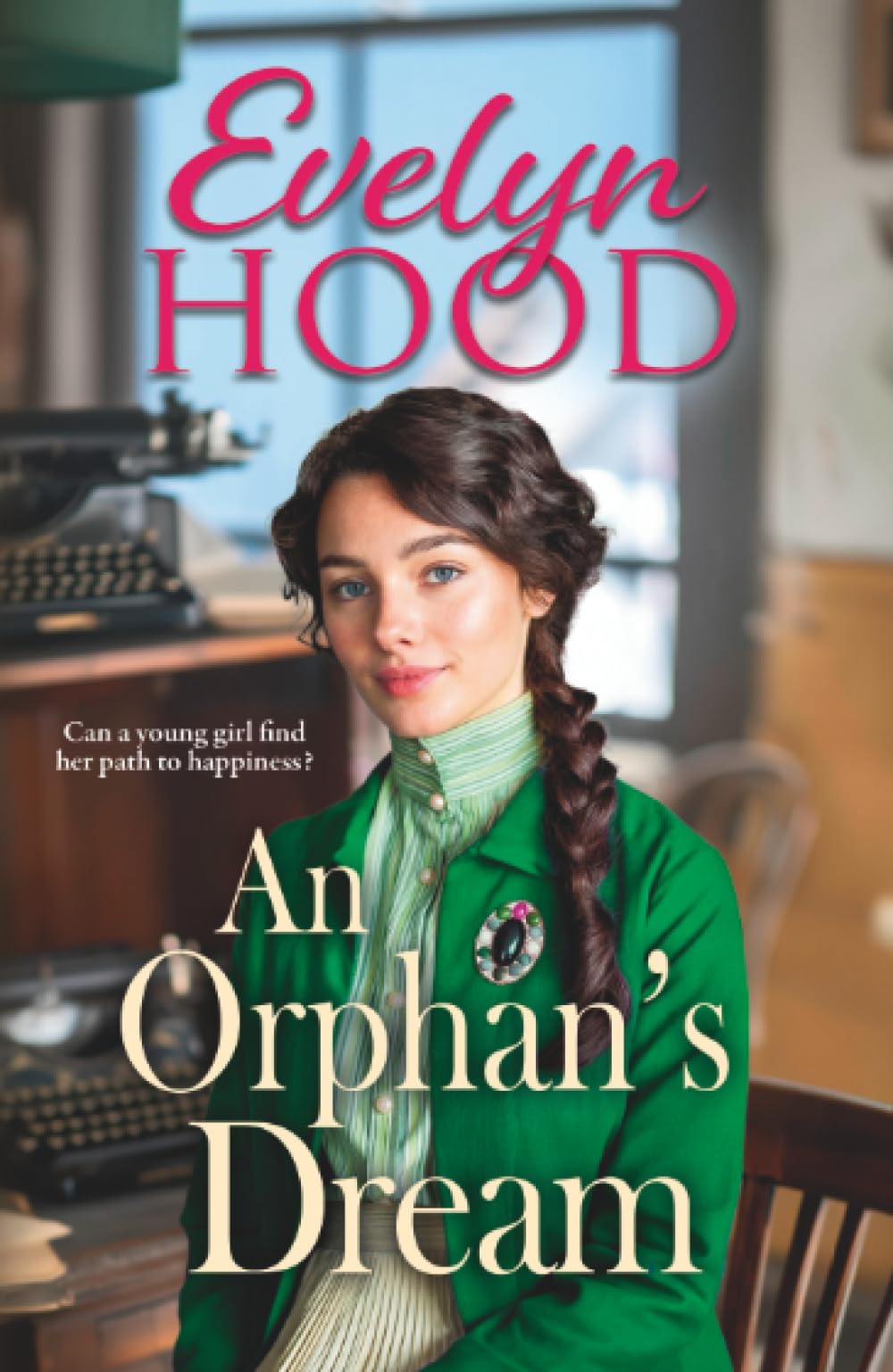 An Orphan's Dream: A heart-wrenching historical saga of ambition and betrayal from Evelyn Hood (Resilient Women)