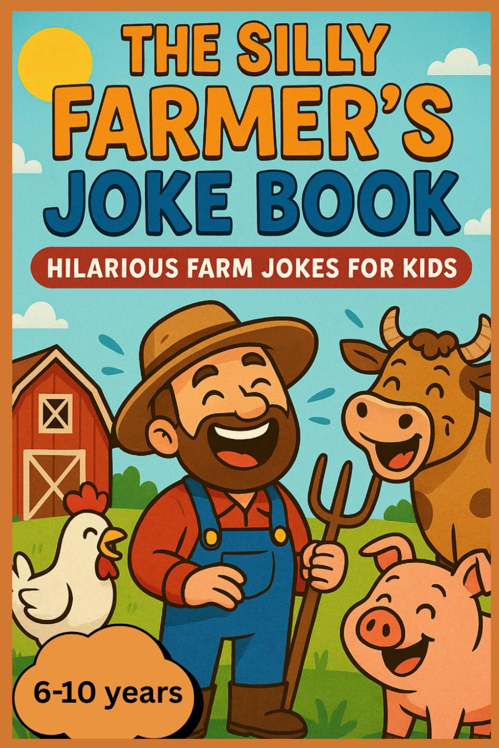 The Silly Farmer’s Joke Book: Hilarious Farm Jokes for Kids: Laughs About Cows, Chickens, Pigs & More! Road trip jokes