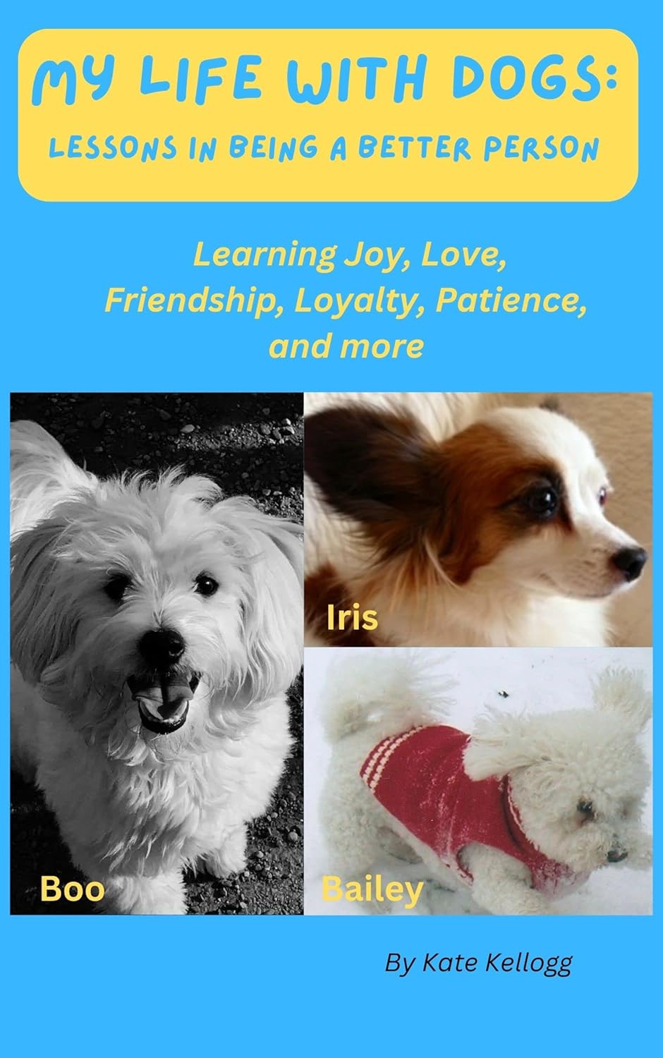 My Life with Dogs Lessons in Being a Better Person