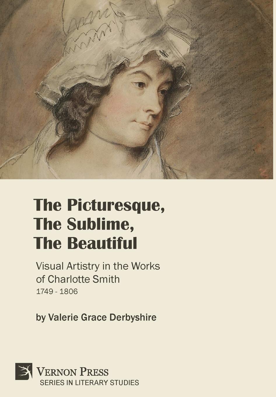 The Picturesque, The Sublime, The Beautiful: Visual Artistry in the Works of Charlotte Smith (1749-1806) [B&W]: Visual Artistry in the Works of ... [Hardback, B&W] (Series in Literary Studies)