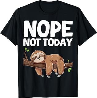 Nope Not Today Sloth T-Shirt
