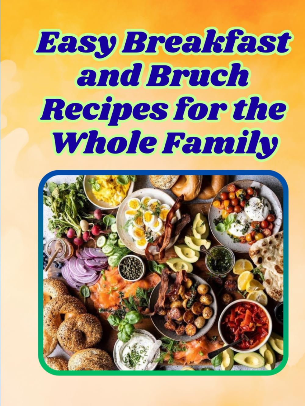 Easy Breakfast and Brunch Recipes for the Whole Family