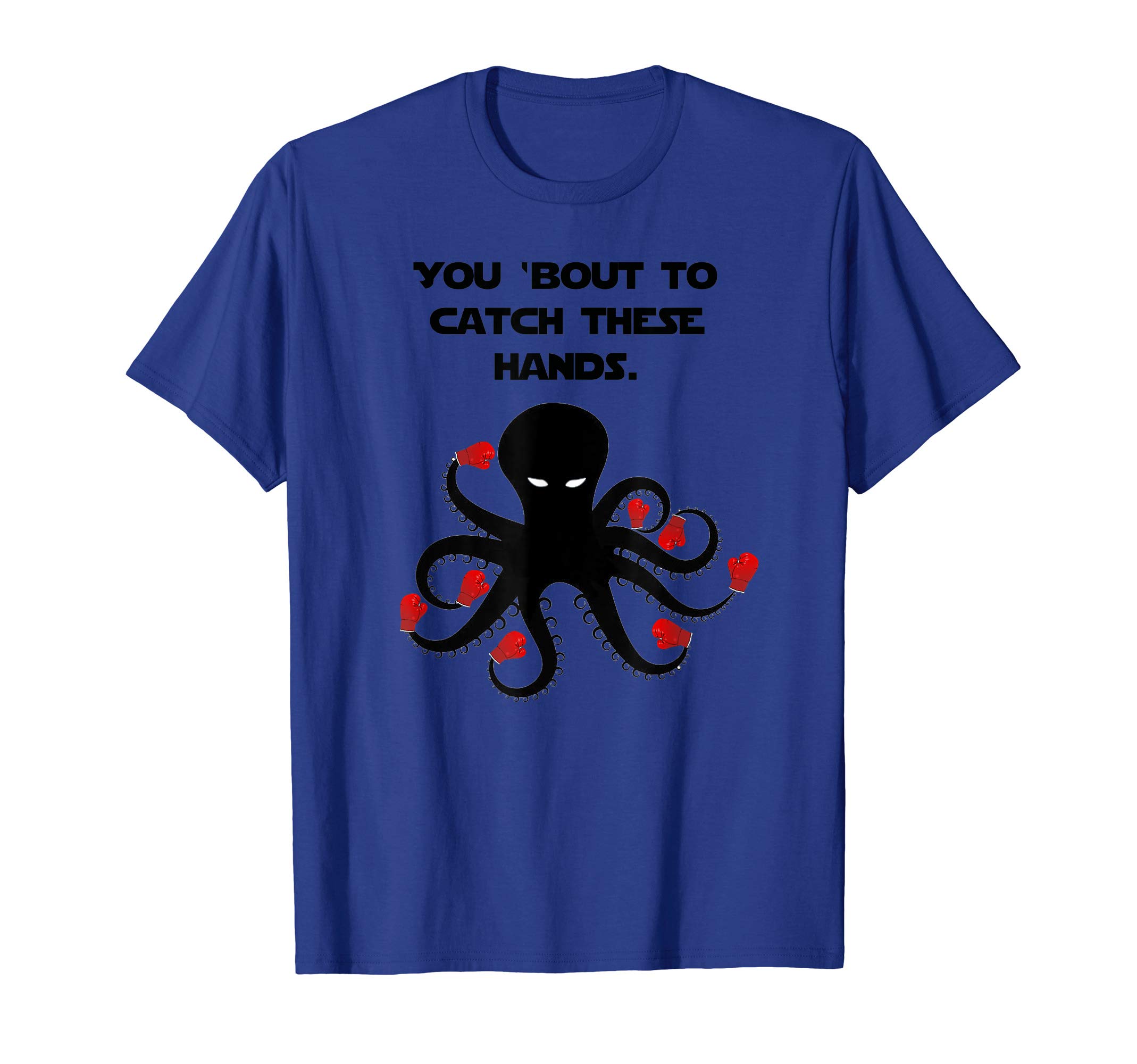 YOU 'BOUT TO CATCH THESE HANDS OCTOPUS BOXING T-SHIRT