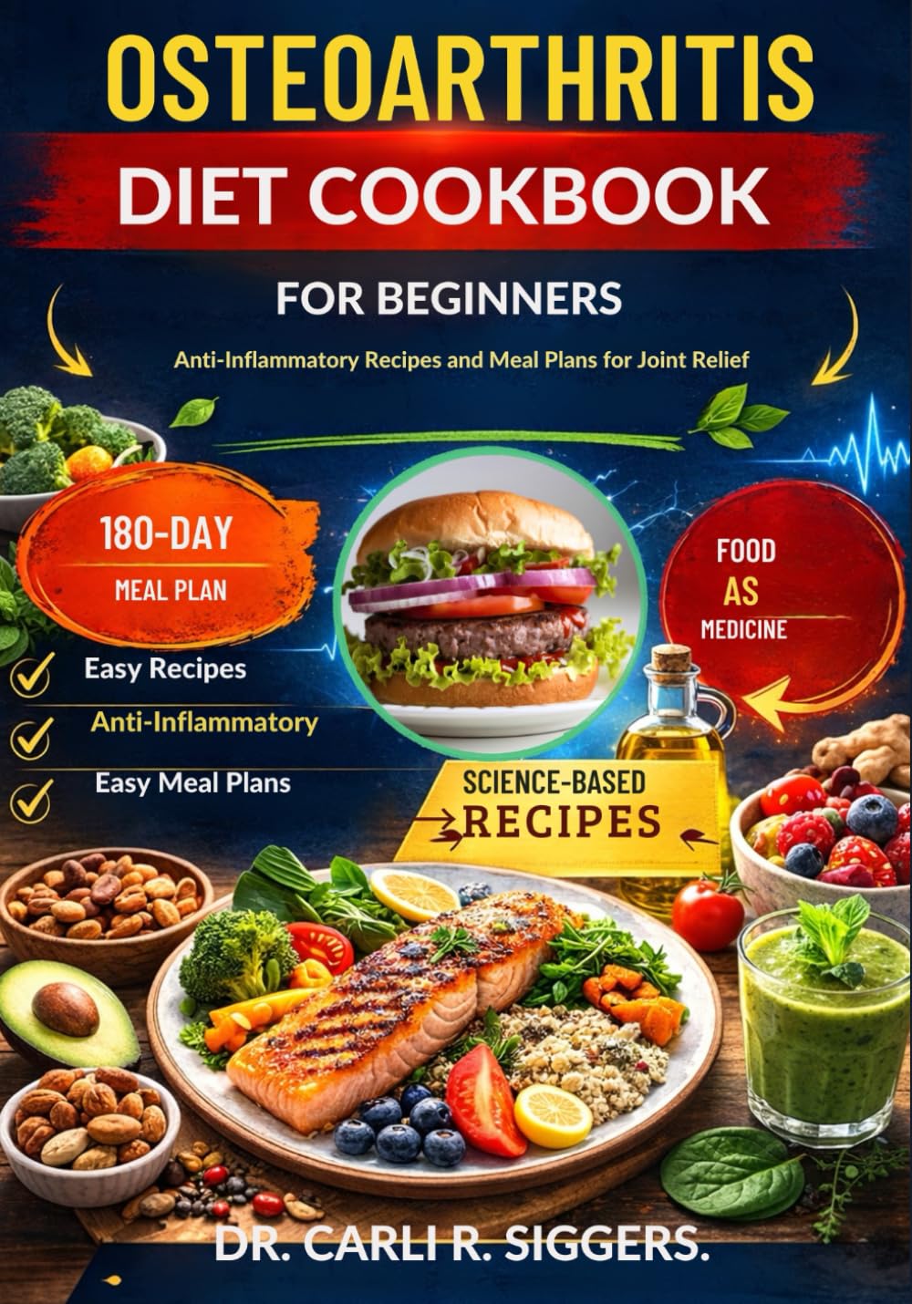OSTEOARTHRITIS DIET COOKBOOK FOR BEGINNERS: Anti-Inflammatory Recipes and Meal Plans for Joint Relief