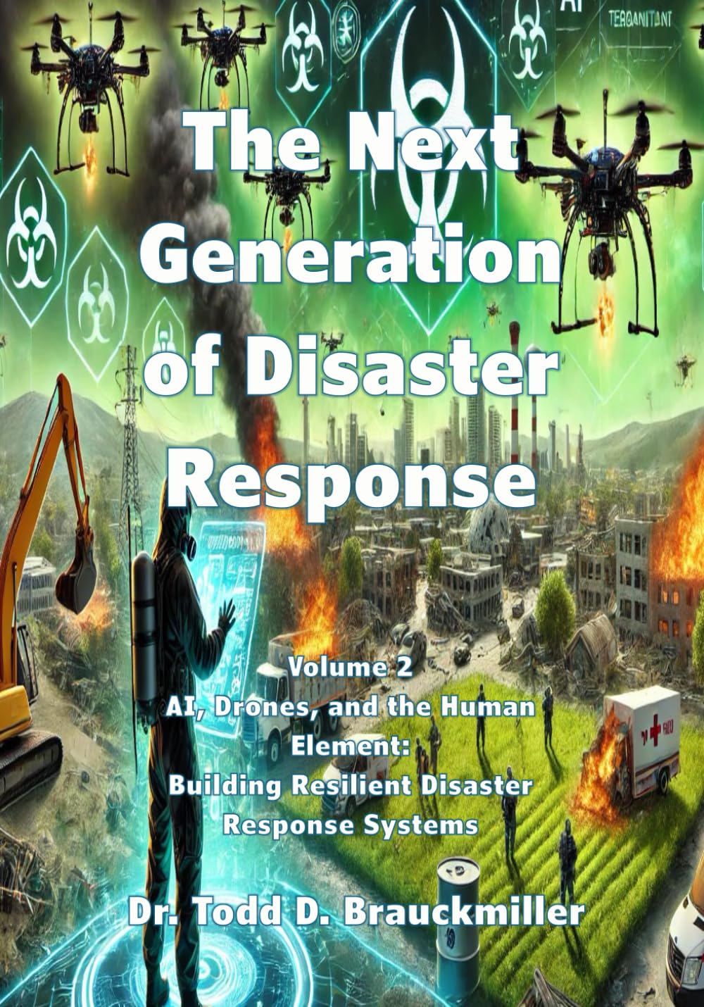 THE NEXT GENERATION OF DISASTER RESPONSE: AI, Drones, and the Human Element: Building Resilient Disaster Response Systems