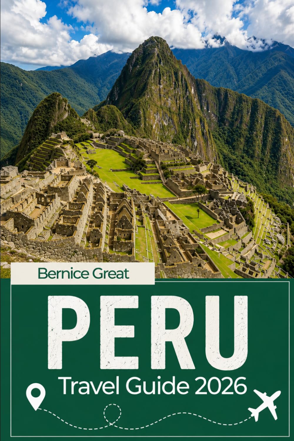 PERU TRAVEL GUIDE 2026: Discover Machu Picchu, Lima, Cusco, Arequipa, Lake Titicaca & the Amazon with Smart Itineraries, Local Secrets, Budget Tips & Insider Advice