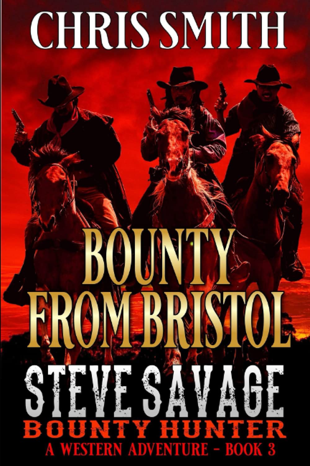 Steve Savage: Bounty Hunter: Bounty From Bristol: A Classic Western Adventure (A Blood On The Range Western Novel)